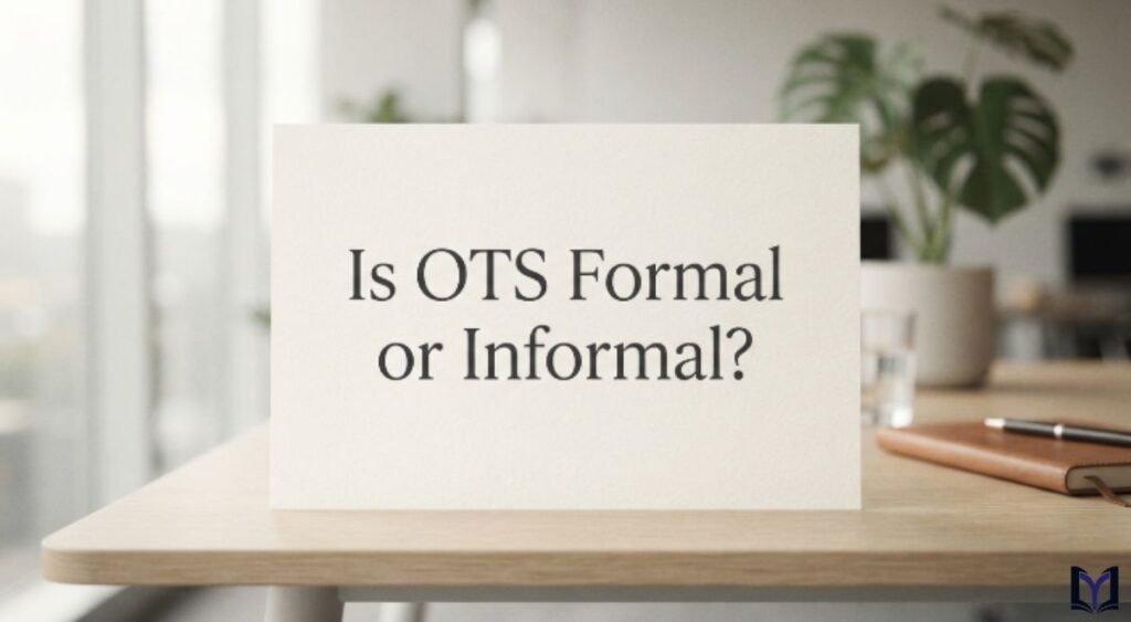 Is OTS Formal or Informal?