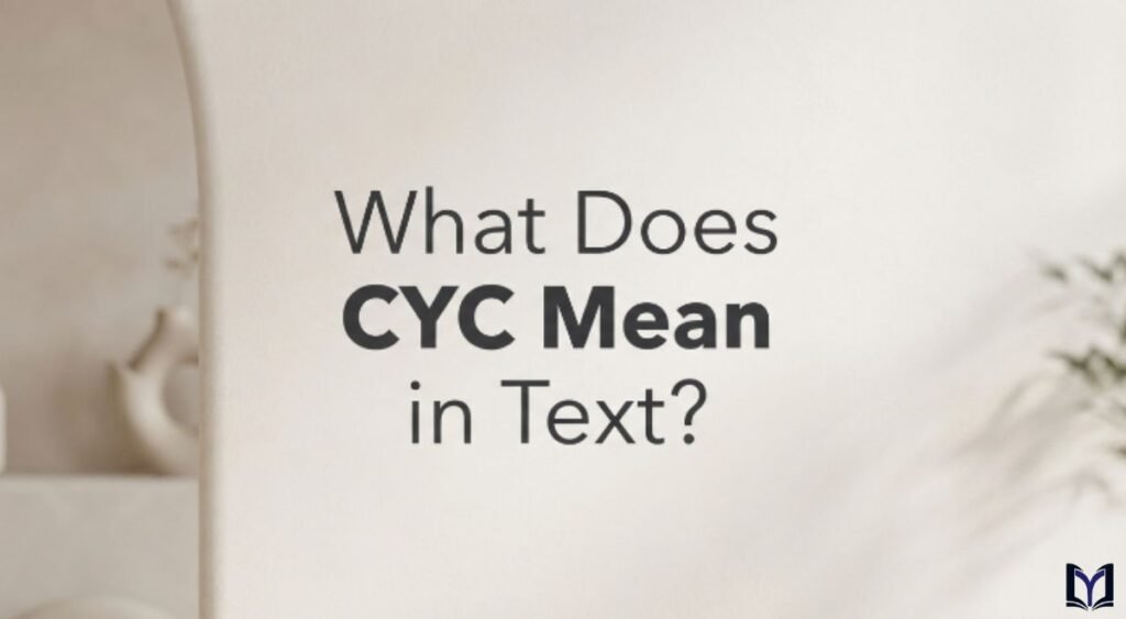 What Does CYC Mean in Text?