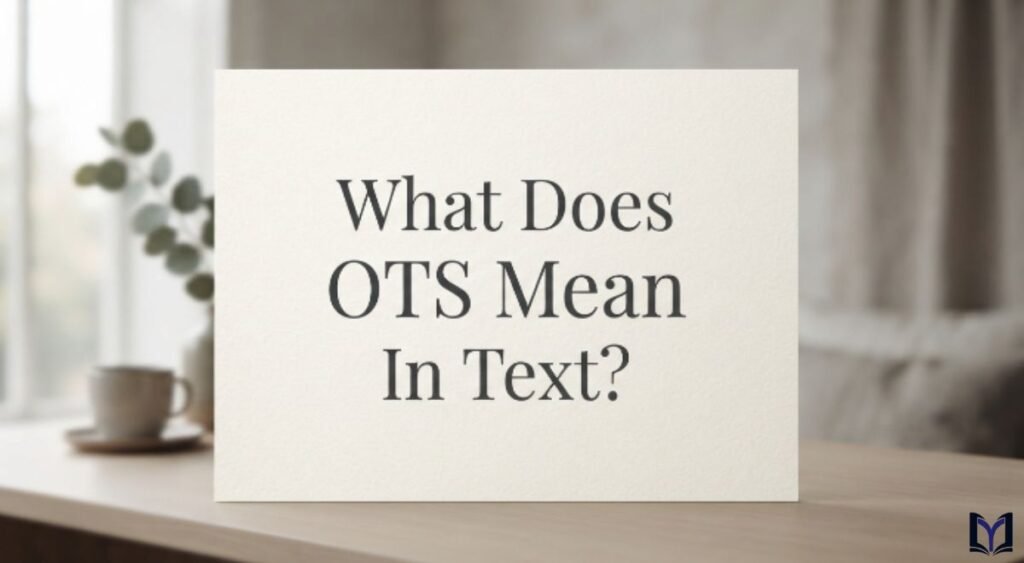 What Does OTS Mean in Text?