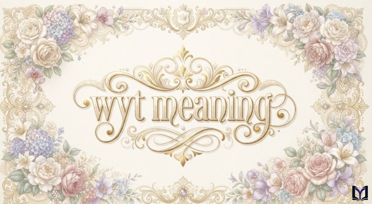 WYT Meaning