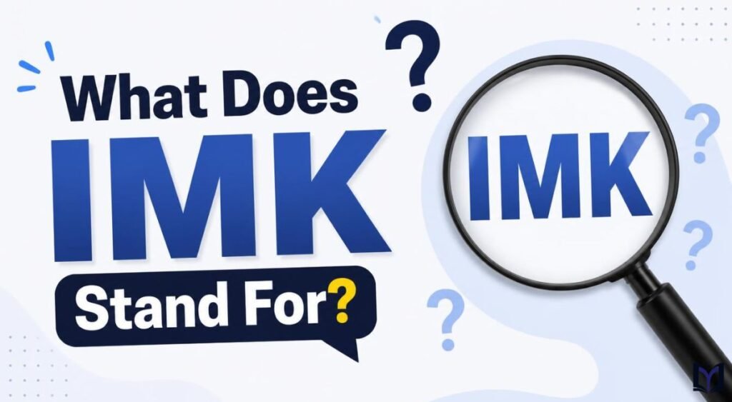 What Does IMK Stand For?