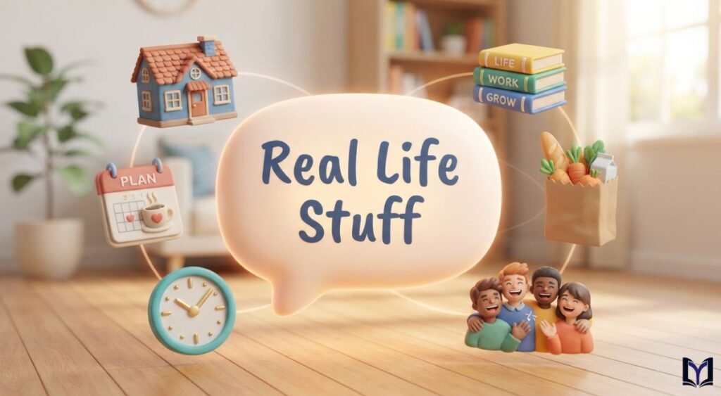 What Does “Real Life Stuff” Mean in Simple Words? 