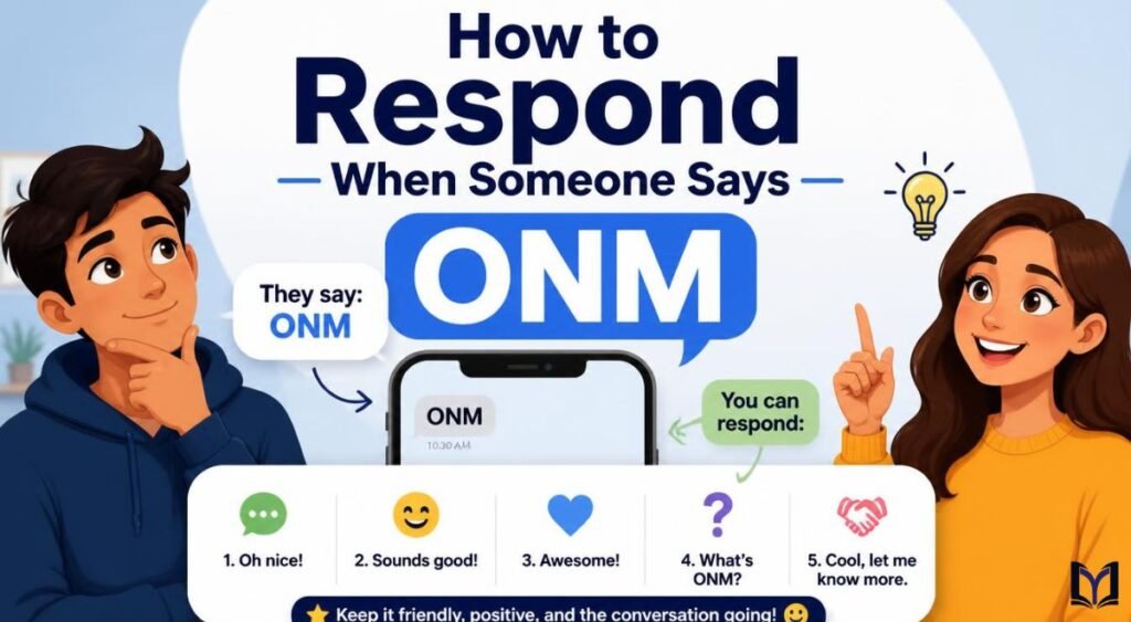 How to Respond When Someone Says ONM